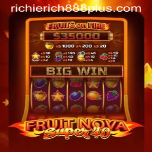 Immerse Yourself in the Excitement of FruitNovaSuper40 with RichieRich888